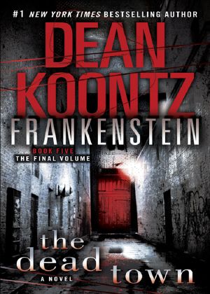 [Dean Koontz's Frankenstein 05] • Frankenstein [5] the Dead Town